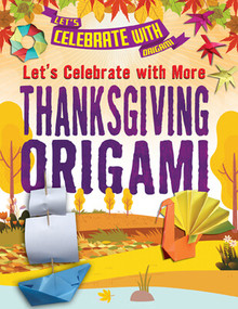 Let's Celebrate with More Thanksgiving Origami - 9781978526730 by Ruth Owen, 9781978526730