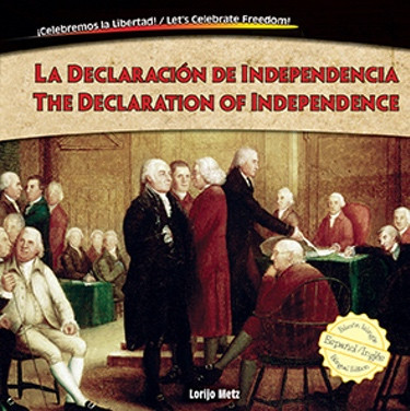 La Declaración de Independencia / The Declaration of Independence (Bilingual Edition) by Lorijo Metz, Christina Green, Nathalie Beullens Maoui, 9781477732465