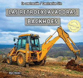 Las retroexcavadoras / Backhoes (Bilingual Edition) by Dan Osier, Eida de la Vega, 9781477732861