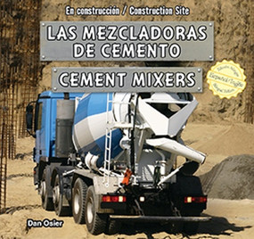Las mezcladoras de cemento / Cement Mixers (Bilingual Edition) by Dan Osier, Eida de la Vega, 9781477732892