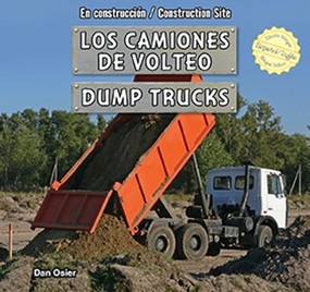 Los camiones de volteo / Dump Trucks (Bilingual Edition) by Dan Osier, Eida de la Vega, 9781477732922