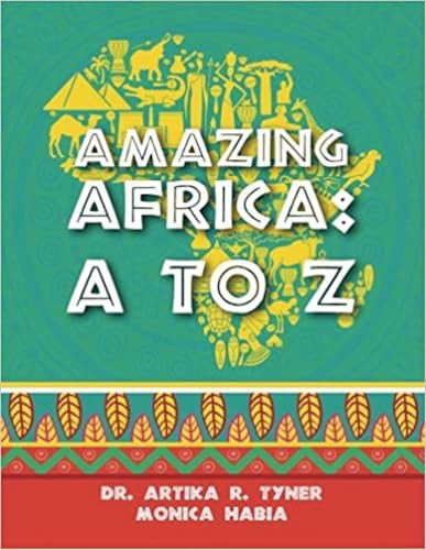 Amazing Africa (A to Z) by Monica Habia, Dr. Artika R. Tyner, Reyhana Ismail, 9781735123974