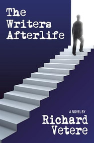 The Writers Afterlife by Richard Vetere, 9780988400887