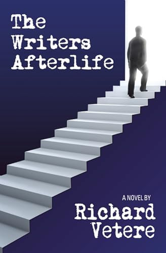 The Writers Afterlife by Richard Vetere, 9780988400887