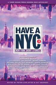 Have a NYC 3 (New York Short Stories) by Peter Carlaftes, Kat Georges, Lawrence Block, Ron Kolm, Janet Hamill, 9780989512527