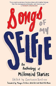 Songs of My Selfie (An Anthology of Millennial Stories) by Constance Renfrow, Meagan Brothers, 9781941110409