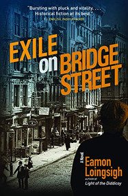 Exile on Bridge Street (A Novel) by Eamon Loingsigh, 9781941110423