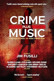 Crime Plus Music (Nineteen Stories of Music-Themed Noir) by Jim Fusilli, Craig Johnson, David Liss, Val McDermid, Alison  Gaylin, 9781941110454