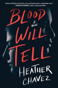 Blood Will Tell (A Novel) - 9780062936219 by Heather Chavez, 9780062936219