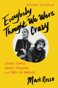 Everybody Thought We Were Crazy (Dennis Hopper, Brooke Hayward, and 1960s Los Angeles) - 9780062939982 by Mark Rozzo, 9780062939982