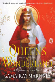 Queens of Wonderland (A Novel) by Gama Ray Martinez, 9780063014688