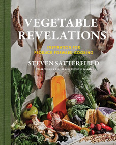 Vegetable Revelations (Inspiration for Produce-Forward Cooking) by Steven Satterfield, 9780063088030