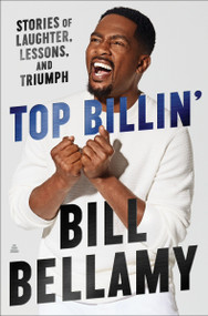 Top Billin' (Stories of Laughter, Lessons, and Triumph) by Bill Bellamy, 9780063237629
