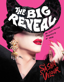 The Big Reveal (An Illustrated Manifesto of Drag) - 9780358508083 by Sasha Velour, 9780358508083