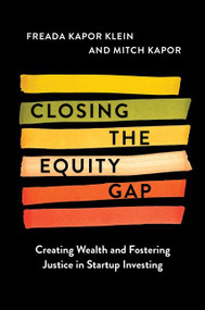 Closing the Equity Gap (Creating Wealth and Fostering Justice in Startup Investing) by Freada Kapor Klein, Mitchell Kapor, 9780063268517