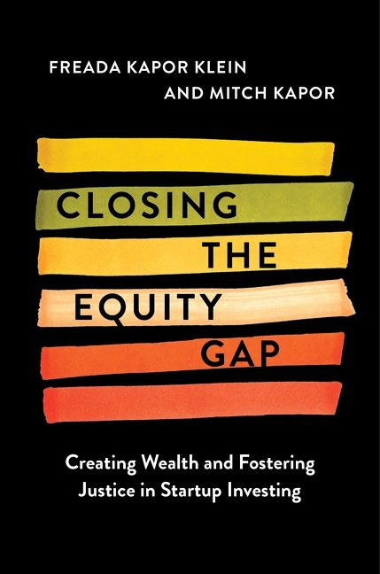 Closing the Equity Gap (Creating Wealth and Fostering Justice in Startup Investing) by Freada Kapor Klein, Mitchell Kapor, 9780063268517