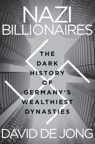 Nazi Billionaires (The Dark History of Germany's Wealthiest Dynasties) - 9780063268647 by David de Jong, 9780063268647