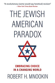 The Jewish American Paradox (Embracing Choice in a Changing World) - 9781735996837 by Robert H. Mnookin, 9781735996837