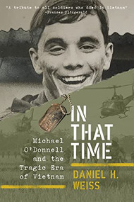 In That Time (Michael O'Donnell and the Tragic Era of Vietnam) - 9781735996844 by Daniel H. Weiss, 9781735996844