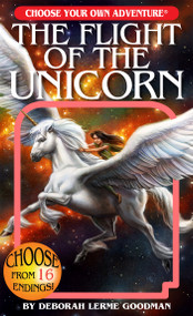 The Flight of the Unicorn (Choose Your Own Adventure) by Deborah Lerme Goodman, Suzanne Nugent, Marco Cannella, 9781954232044