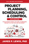 Project Planning, Scheduling, and Control, Sixth Edition: The Ultimate Hands-On Guide to Bringing Projects in On Time and On Budget by James P. Lewis, 9781264286270