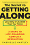 The Secret to Getting Along (And Why It's Easier Than You Think) (3 Steps to Life-Changing Conflict Resolution) by Gabrielle Hartley, 9781728258911