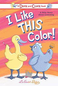 I Like This Color! (A Silly Story about Listening) by Liz Goulet Dubois, 9781728271989