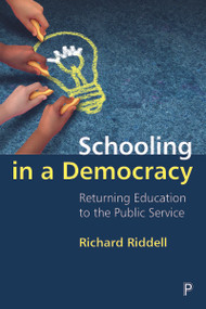 Schooling in a Democracy (Returning Education to the Public Service) - 9781447362937 by Richard Riddell, 9781447362937