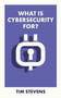 What Is Cybersecurity For? by Tim Stevens, 9781529226959