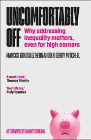 Uncomfortably Off (Why Addressing Inequality Matters, Even for High Earners) - 9781447367529 by Marcos  González Hernando, Gerry  Mitchell, 9781447367529