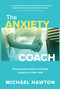 Anxiety Coach (Every parent's guide to building resilience in their child) by Michael Hawton, 9781922539588