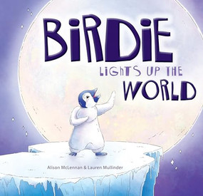 Birdie Lights Up the World by Alison McLennan, Lauren Mullinder, 9781922539489