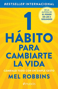 1 hábito para cambiarte la vida: Cámbialo todo con un simple gesto / The High 5 Habit (Spanish Edition) by Mel Robbins, 9786075693057