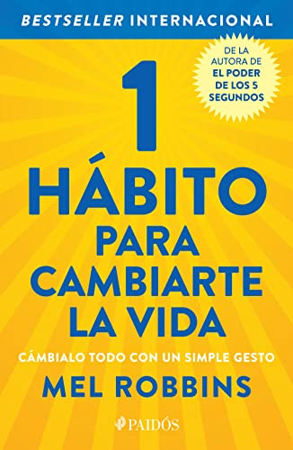 1 hábito para cambiarte la vida: Cámbialo todo con un simple gesto / The High 5 Habit (Spanish Edition) by Mel Robbins, 9786075693057