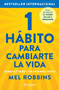 1 hábito para cambiarte la vida: Cámbialo todo con un simple gesto / The High 5 Habit (Spanish Edition) by Mel Robbins, 9786075693057