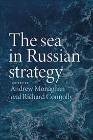 The sea in Russian strategy - 9781526168788 by Andrew Monaghan, Richard Connolly, 9781526168788