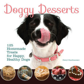 Doggy Desserts (125 Homemade Treats for Happy, Healthy Dogs) by Cheryl Gianfrancesco, 9781621871712