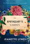 The Apothecary's Garden (A Novel) by Jeanette Lynes, 9781443464666