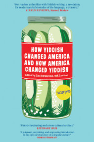 How Yiddish Changed America and How America Changed Yiddish - 9781632062260 by Ilan Stavans, Josh Lambert, 9781632062260
