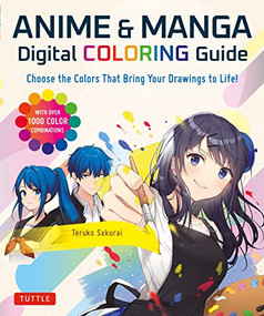 Anime & Manga Digital Coloring Guide (Choose the Colors That Bring Your Drawings to Life! (With Over 1000 Color Combinations)) by Teruko Sakurai, 9784805317228
