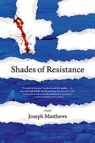 Shades of Resistance (A Novel) by Joseph Matthews, 9781629633428