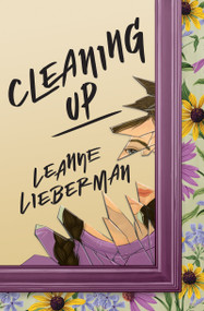 Cleaning Up by Leanne Lieberman, 9781773068060