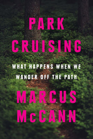 Park Cruising (What Happens When We Wander Off the Path) by Marcus McCann, 9781487011789