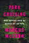 Park Cruising (What Happens When We Wander Off the Path) by Marcus McCann, 9781487011789