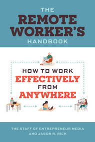 The Remote Worker's Handbook (How to Work Effectively from Anywhere) by Entrepreneur Press, Jason R. Rich, 9781642011562
