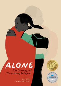 Alone (The Journeys of Three Young Refugees) by Paul Tom, Mélanie Baillairgé, Arielle Aaronson, 9781773069272