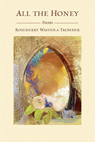 All the Honey by Rosemerry Wahtola Trommer, 9781955140027