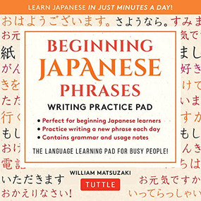 Beginning Japanese Phrases Writing Practice Pad (Learn Japanese in Just Minutes a Day!) by William Matsuzaki, 9780804855204