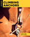 Climbing Anchors - 9781493074556 by John Long, Bob Gaines, 9781493074556