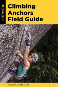 Climbing Anchors Field Guide - 9781493074570 by John Long, Bob Gaines, 9781493074570